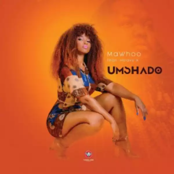 MaWhoo - Umshado ft. Heavy-K
